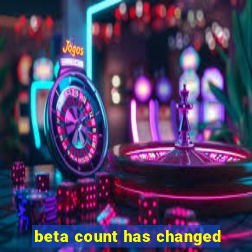 beta count has changed